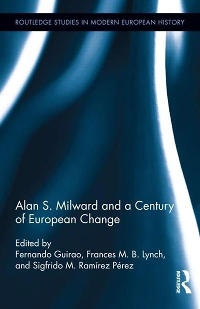 Alan S. Milward And A Century Of European Change