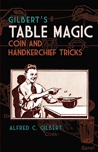 Gilbert's Table Magic: Coin and Handkerchief Tricks
