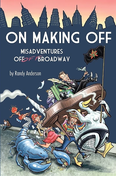 On Making Off: Misadventures off-off Broadway