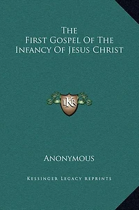 The First Gospel Of Infancy Jesus Christ