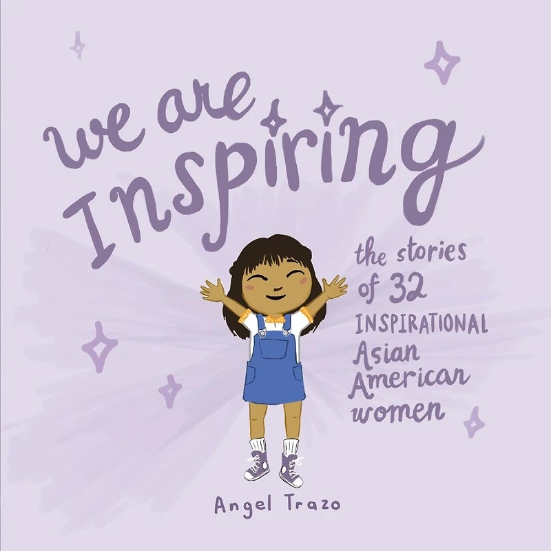 We Are Inspiring: The Stories Of 32 Inspirational Asian American Women