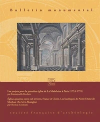 Bulletin monumental, n°176-2. Les projets pour la première église de la Madeleine à Paris (1753-1791) ; Eglises jésuites entre ciel et terre, France et Chine : les basiliques de Notre-Dame de Sheshan (Zô-Sé) à Shanghai