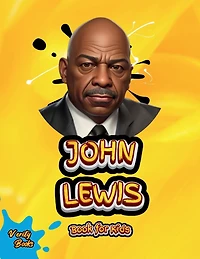 John Lewis Book for Kids: Meet the Civil Rights Hero Who Changed the World One Step at a Time!
