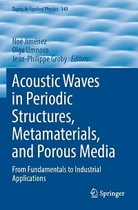 Acoustic Waves in Periodic Structures, Metamaterials, and Porous Media: From Fundamentals to Industrial Applications