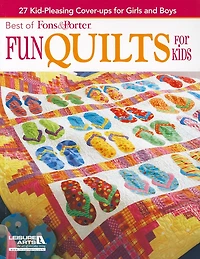 Best of Fons & Porter: Fun Quilts for Kids: 27 Kid-Pleasing Cover-Ups for Girls and Boys