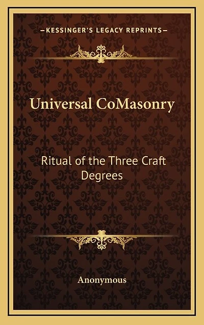 Universal Comasonry: Ritual of the Three Craft Degrees