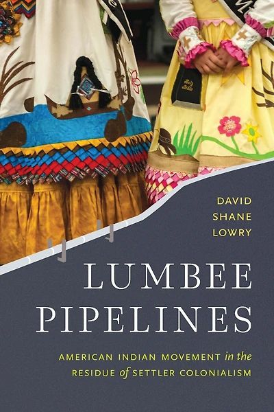 Lumbee Pipelines: American Indian Movement the Residue of Settler Colonialism