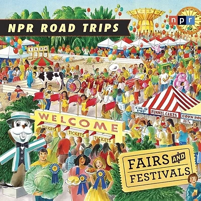 NPR Road Trips: Fairs and Festivals Lib/E: Stories That Take You Away . . .