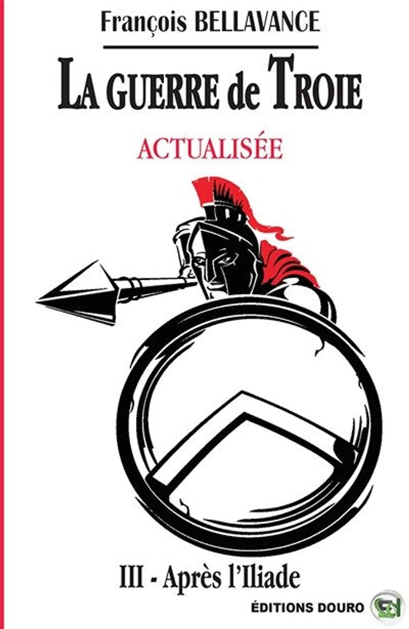 La Guerre de Troie Actualisé: III Après l'Iliade