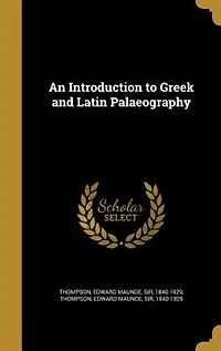 An Introduction to Greek and Latin Palaeography