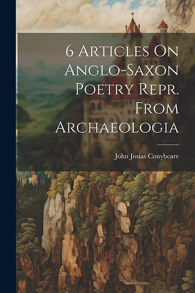 6 Articles On Anglo-saxon Poetry Repr. From Archaeologia