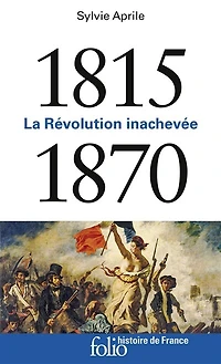 La Révolution inachevée: 1815-1870