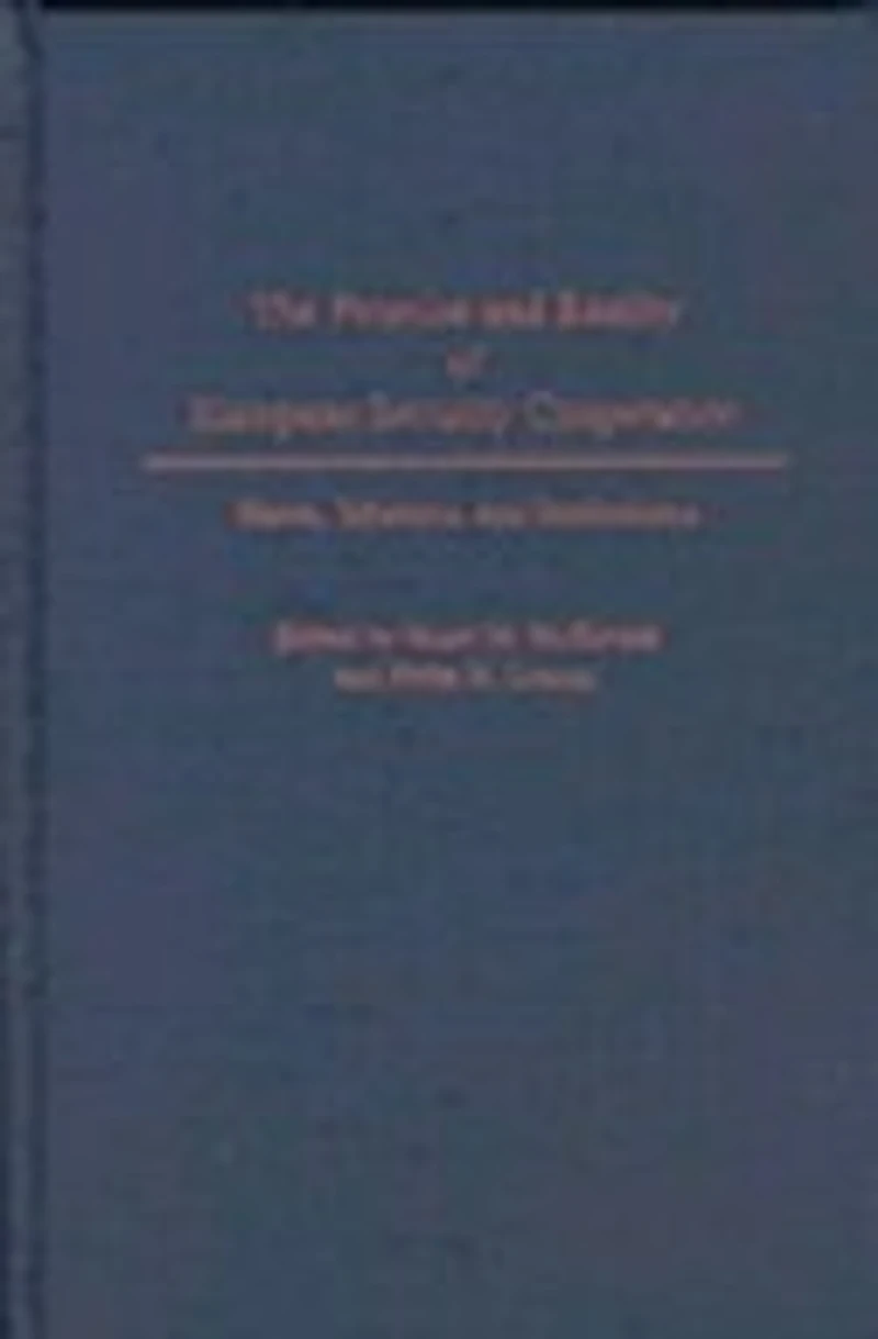 The Promise and Reality of European Security Cooperation: States, Interests, and Institutions