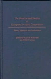 The Promise and Reality of European Security Cooperation: States, Interests, and Institutions