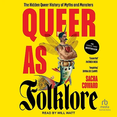 Queer as Folklore: The Hidden History of Myths and Monsters