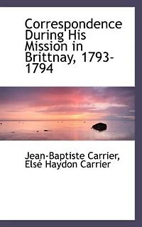 Correspondence During His Mission Brittnay, 1793-1794