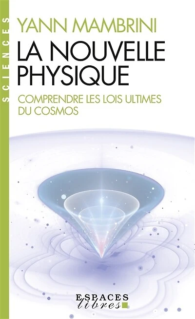 La nouvelle physique: comprendre les lois ultimes du cosmos