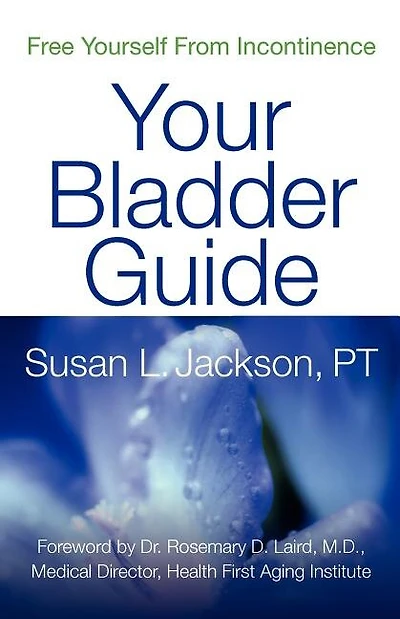 Free Yourself From Incontinence: Your Bladder Guide