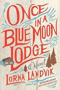 Once A Blue Moon Lodge: Novel