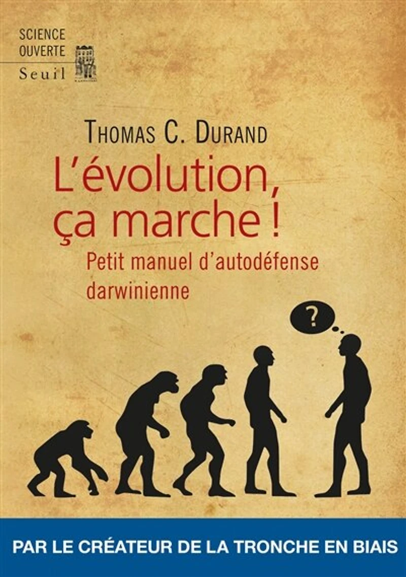 L' évolution, ça marche !: petit manuel d'autodéfense darwinienne
