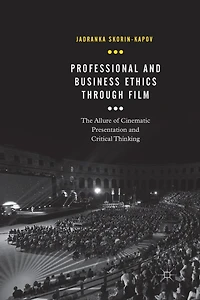 Professional and Business Ethics Through Film: The Allure of Cinematic Presentation Critical Thinking