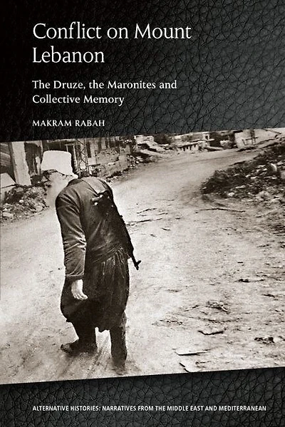 Conflict On Mount Lebanon: The Druze, Maronites And Collective Memory