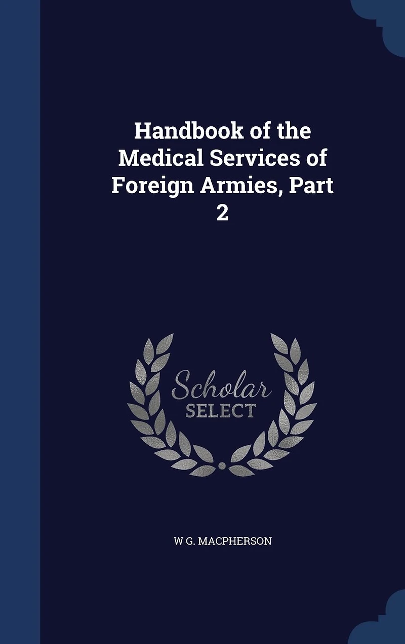 Handbook of the Medical Services Foreign Armies, Part 2
