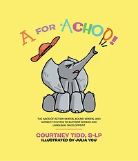 A for Achoo!: The ABCs of action words, sound words, and nursery rhymes to support speech and language development