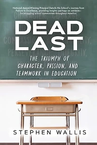 Dead Last: The Triumph of Character, Passion, and Teamwork in Education