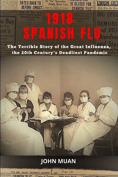 1918 Spanish Flu: The Terrible Story of The Great Influenza