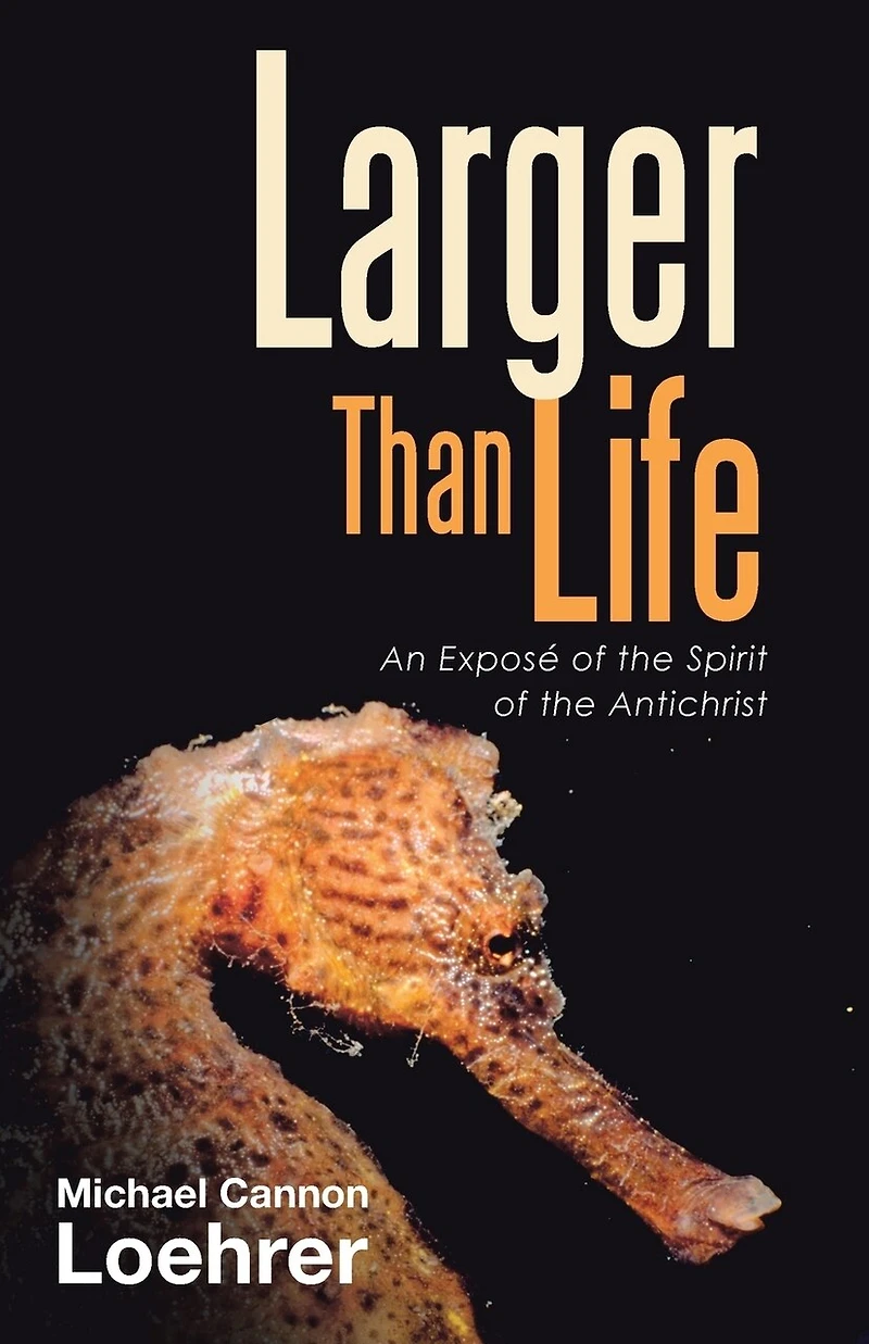 Larger Than Life: An Exposé of the Spirit Antichrist