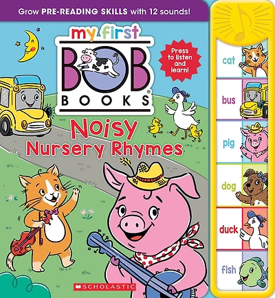 My First Bob Books - Noisy Nursery Rhymes Sound Book | Fun, Interactive Phonics, Up to Age 5 (Reading Readiness)