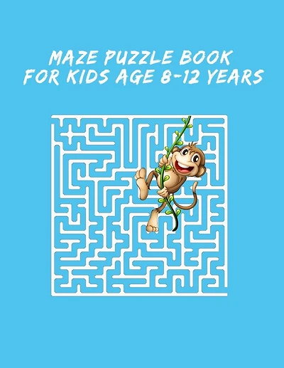 Maze Puzzle Book For Kids Age 8-12 Years: Maze Books for Kids, puzzle for kids, 8-12, maze games, Fun and Amazing Maze Activity Book for Kids, Fun-Filled Problem-Solving Exercises for Kids Ages 8-12, Puzzle Book