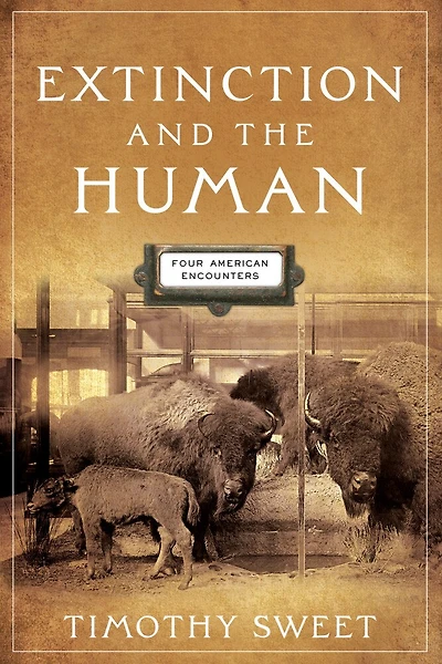 Extinction And The Human: Four American Encounters