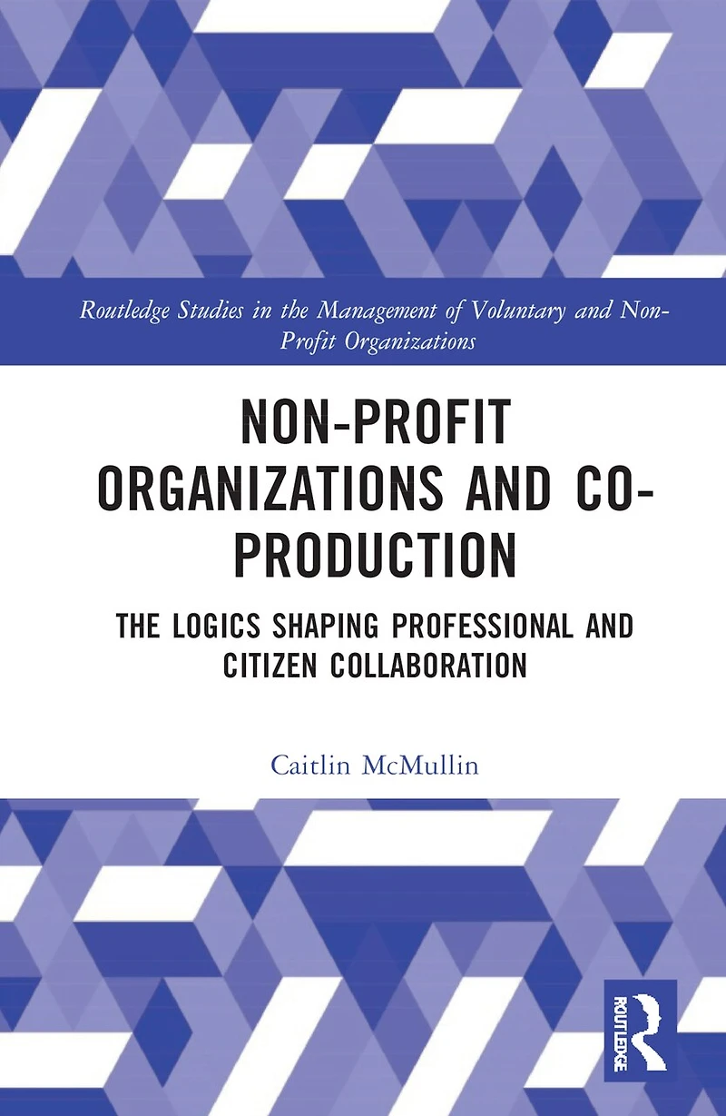Non-profit Organizations and Co-production: The Logics Shaping Professional Citizen Collaboration