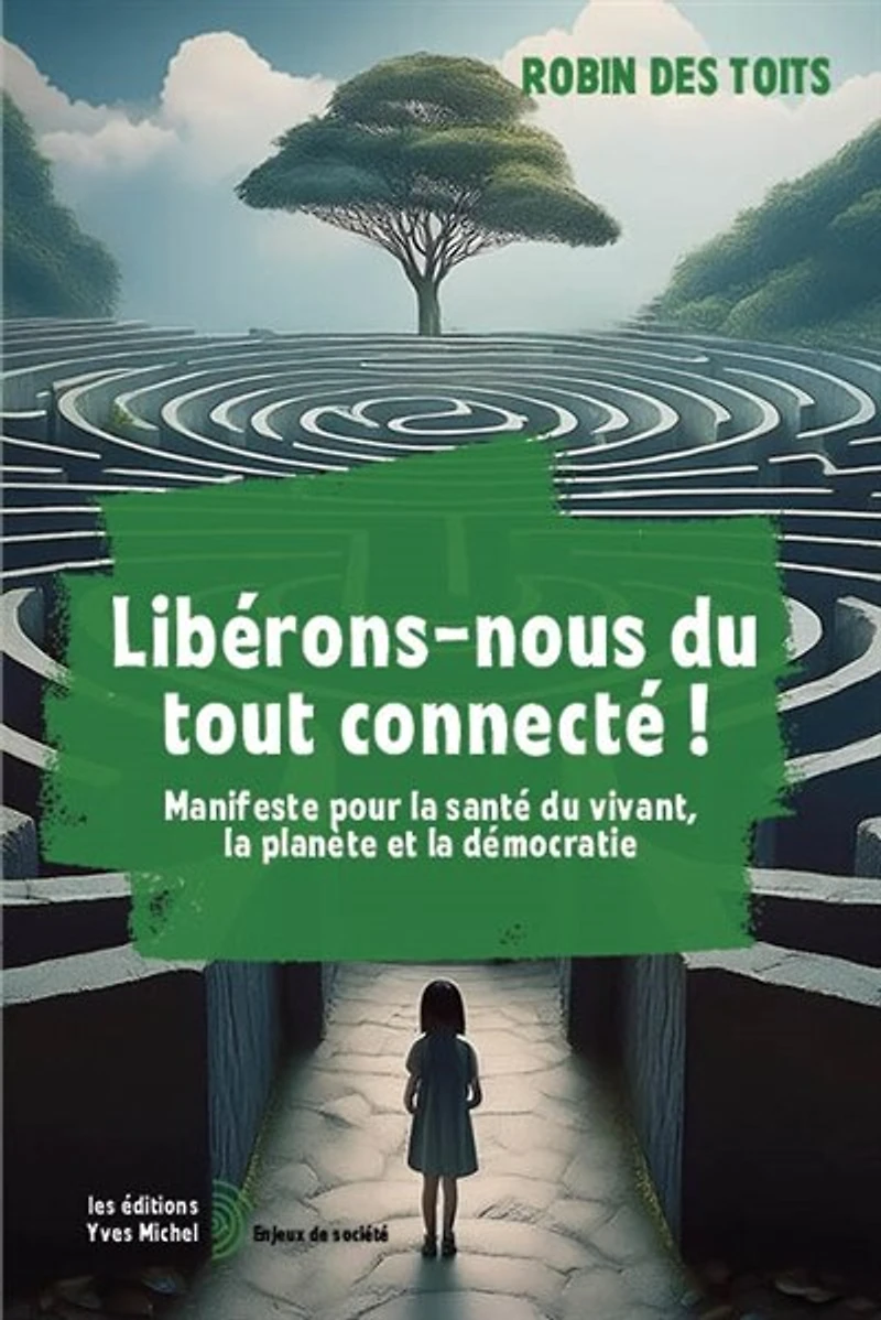 Libérons-nous du tout connecté !: manifeste pour la santé vivant, planète et démocratie