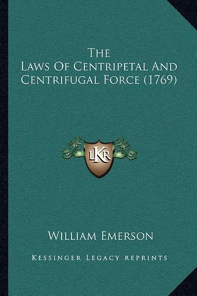 The Laws Of Centripetal And Centrifugal Force (1769)