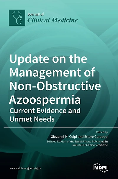Update on the Management of Non-Obstructive Azoospermia: Current Evidence and Unmet Needs