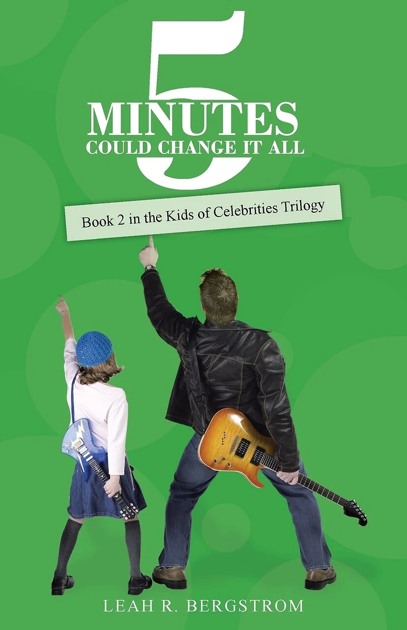 5 Minutes Could Change It All: Book 2 the Kids of Celebrities Trilogy