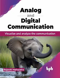 Analog and Digital Communication: Visualize and analyze the communication (English Edition)