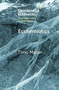 Ecosemiotics: The Study Of Signs In Changing Ecologies