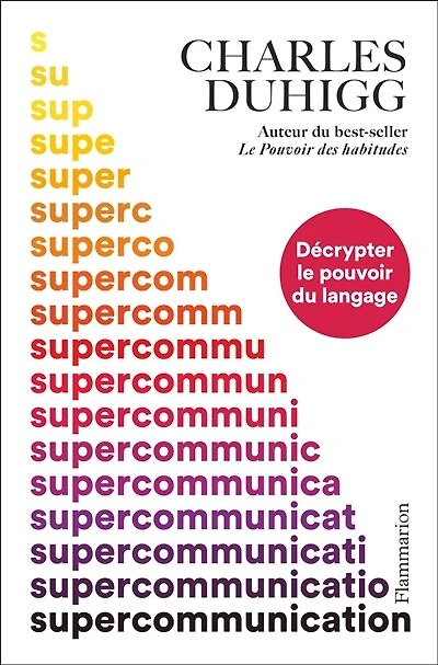 Supercommunication: décrypter le pouvoir du langage