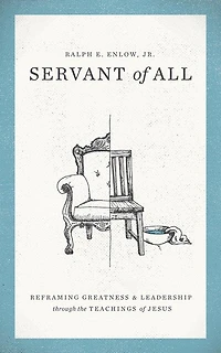 Servant Of All: Reframing Greatness And Leadership Through The Teachings Of Jesus