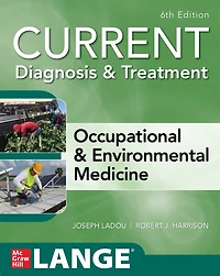 Current Diagnosis & Treatment Occupational Environmental Medicine, Sixth Edition