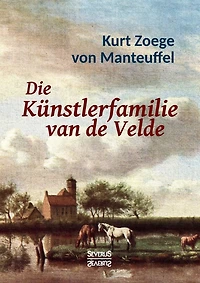 Die Künstlerfamilie van de Velde: Mit 16 farbigen Abbildungen