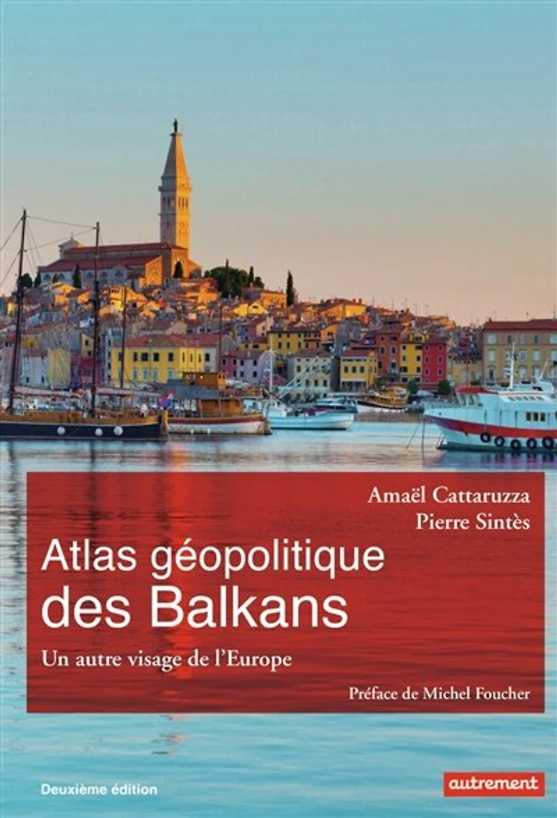 Atlas géopolitique des Balkans: un autre visage de l'Europe