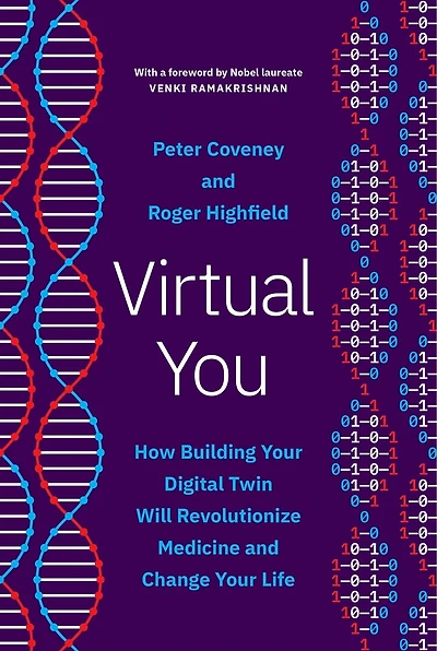 Virtual You: How Building Your Digital Twin Will Revolutionize Medicine and Change Life