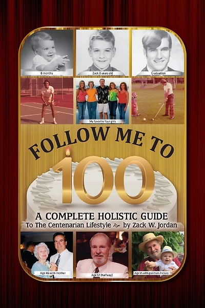 Follow Me To 100: A Complete Holistic Guide To The Centenarian Lifestyle
