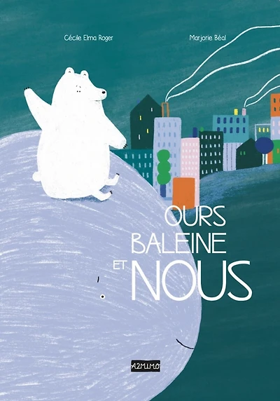 Ours, baleine et nous