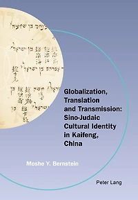 Globalization, Translation and Transmission: Sino-Judaic Cultural Identity Kaifeng, China